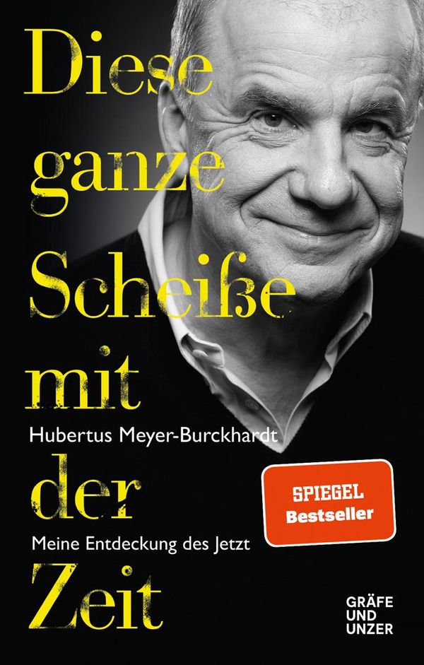 Diese ganze Scheiße mit der Zeit - Hubertus Meyer-Burckhardt (Buch)