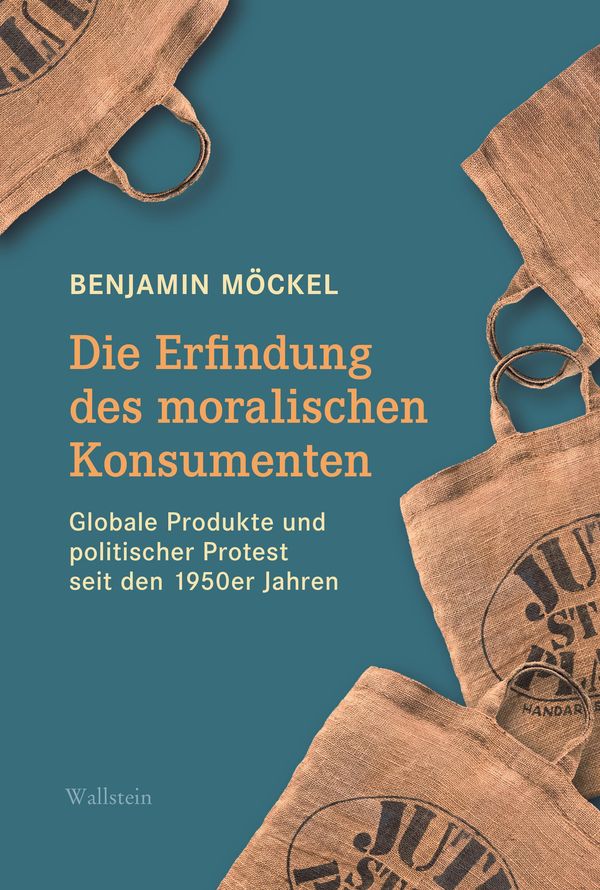 Die Erfindung des moralischen Konsumenten - Benjamin Möckel (Buch)