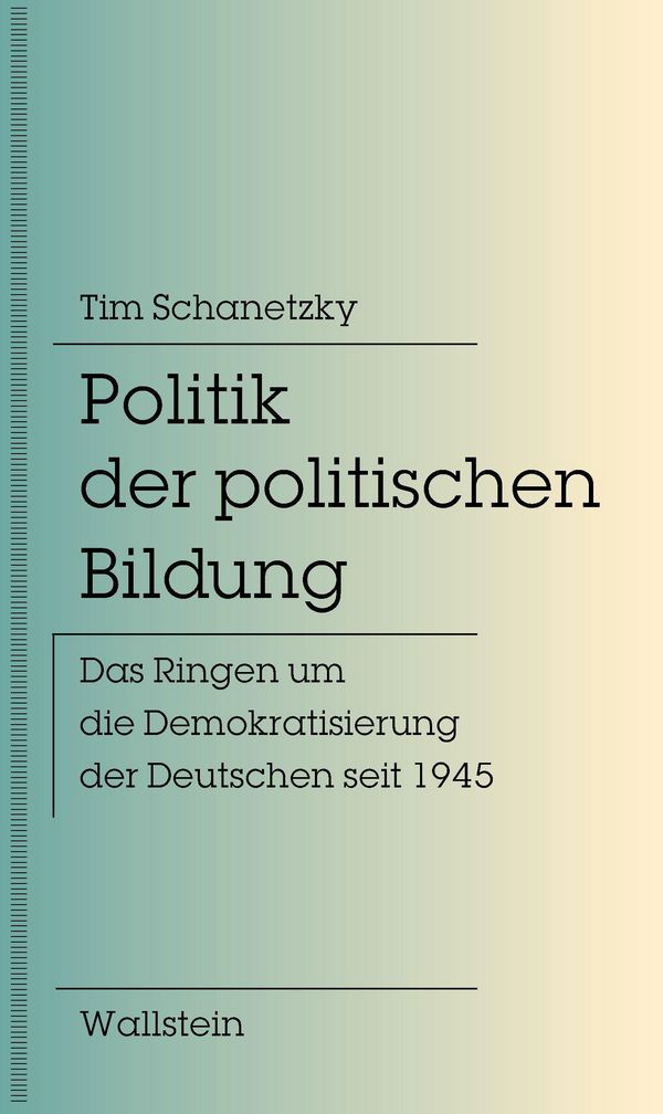 Politik der politischen Bildung - Tim Schanetzky (Buch)