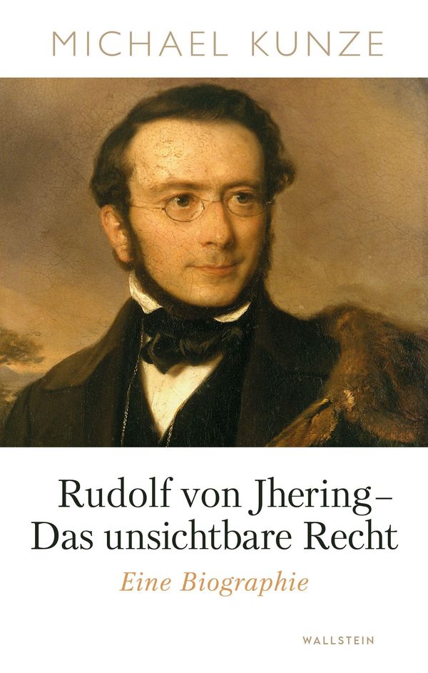 Rudolf von Jhering - Das unsichtbare Recht - Michael Kunze (Buch)