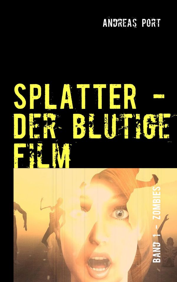 SPLATTER - Der blutige Film - Andreas Port (Buch)