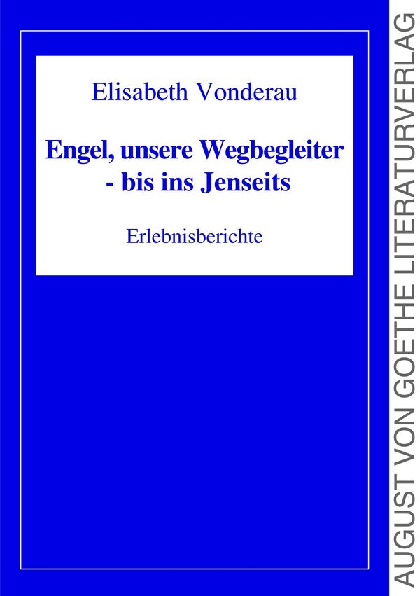 Engel, unsere Wegbegleiter - bis ins Jenseits - Elisabeth Vonderau
