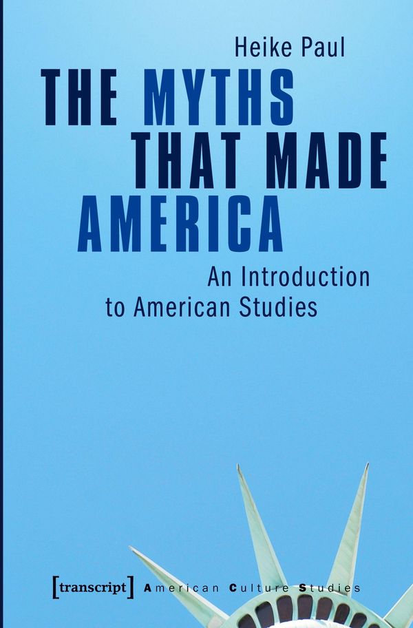 The Myths That Made America - Heike Paul (Buch)