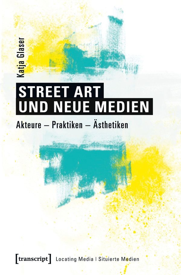 Street Art und neue Medien - Katja Glaser (Buch)