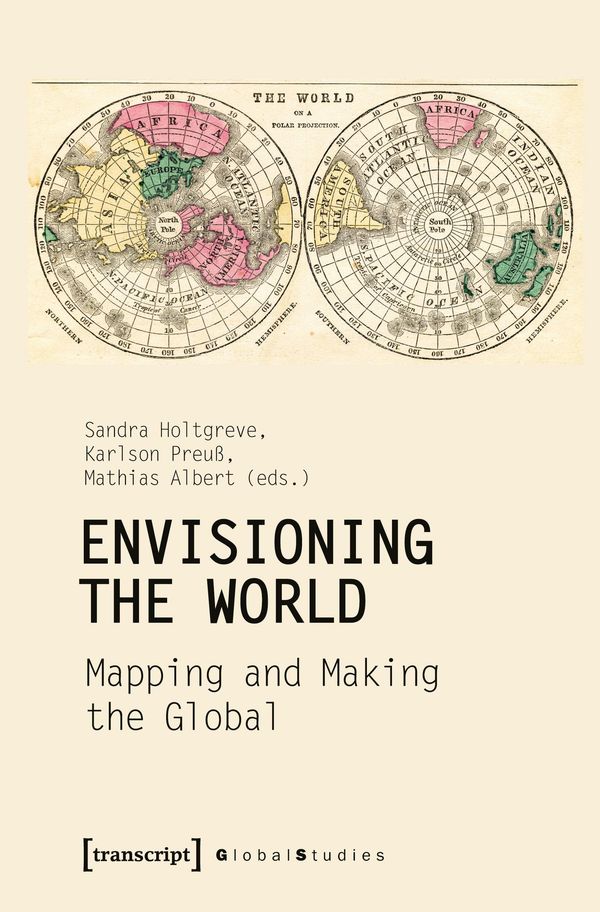 Envisioning the World: Mapping and Making the Global (Buch)