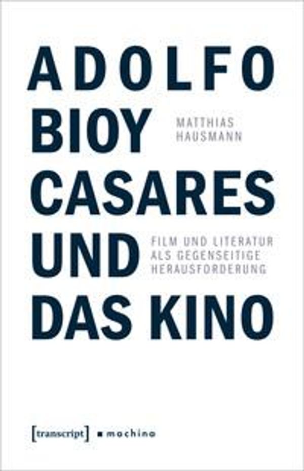 Adolfo Bioy Casares und das Kino - Matthias Hausmann (Buch)