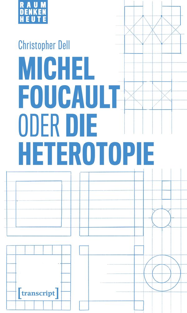 Michel Foucault oder die Heterotopie - Christopher Dell (Buch)