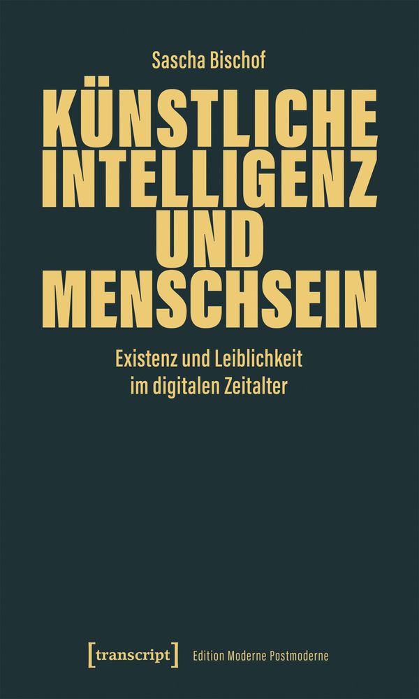 Künstliche Intelligenz und Menschsein - Sascha Bischof (Buch)