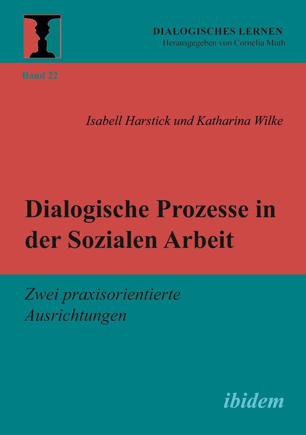 Dialogische Prozesse in der Sozialen Arbeit - Isabell Wilke Harstick
