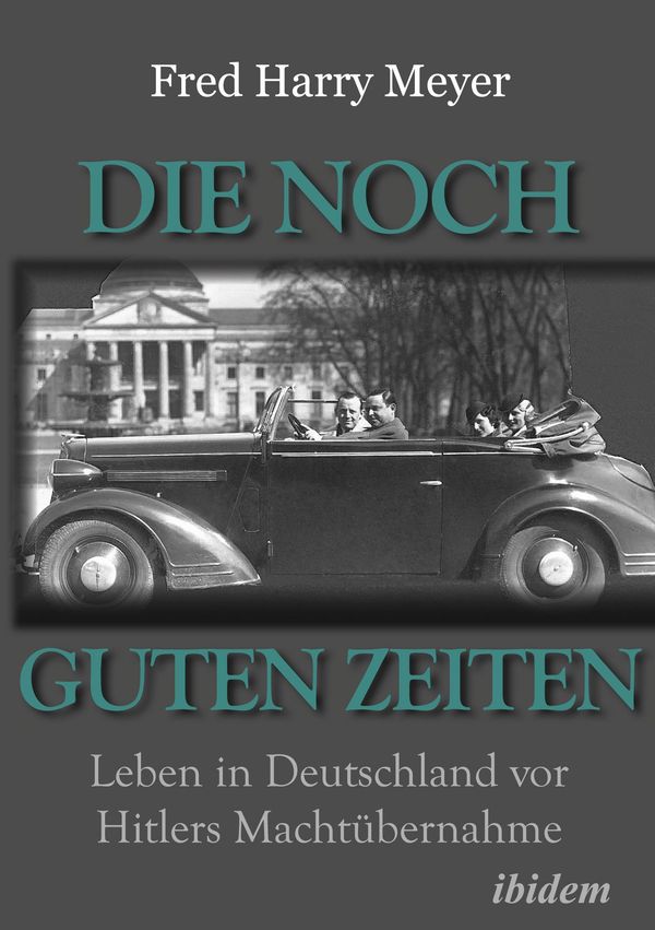 Die noch guten Zeiten (1905-1932) - Fred H. Meyer (Buch)