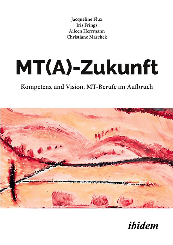 MT(A)-Zukunft: Kompetenz und Vision. MT-Berufe im Aufbruch (Buch)