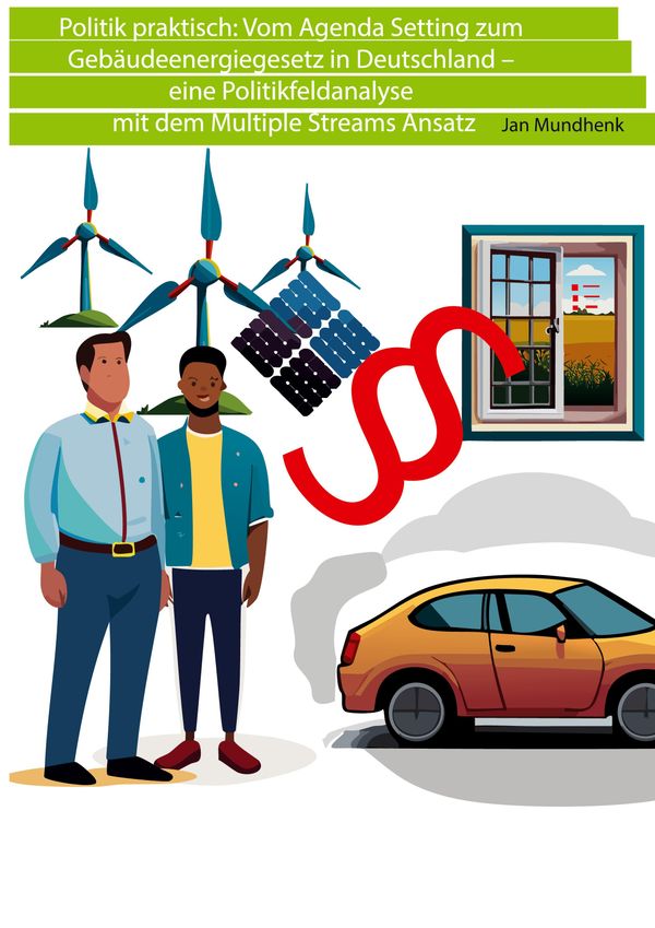 Politik praktisch: Vom Agenda Setting zum Gebäudeenergiegesetz in D...