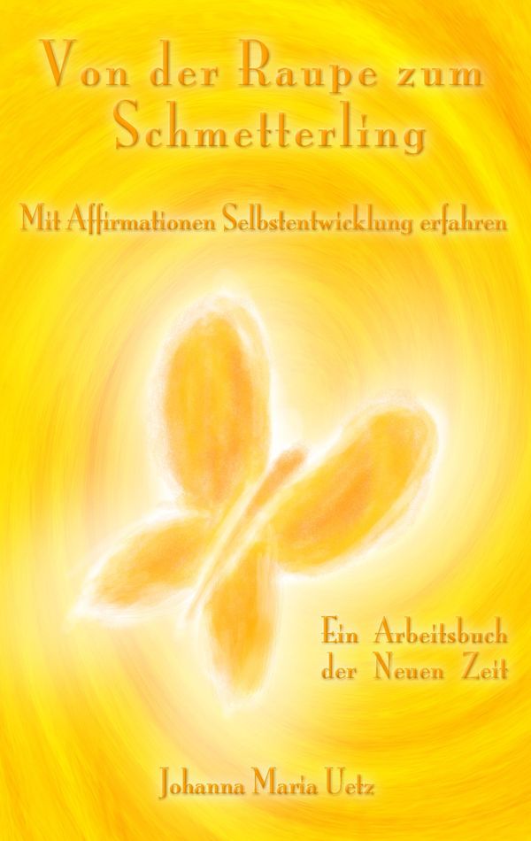 Von der Raupe zum Schmetterling - Johanna Maria Uetz (Buch)