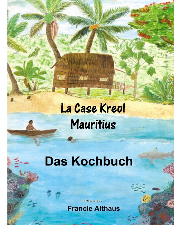 La Case Kreol - Mauritius - Francie Althaus (Buch)