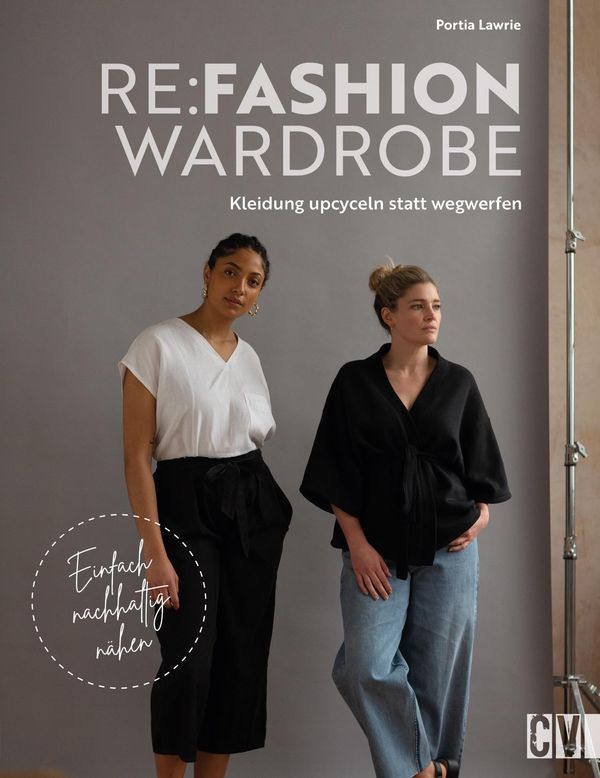 Re:Fashion Wardrobe - Kleidung upcyceln statt wegwerfen (Buch)