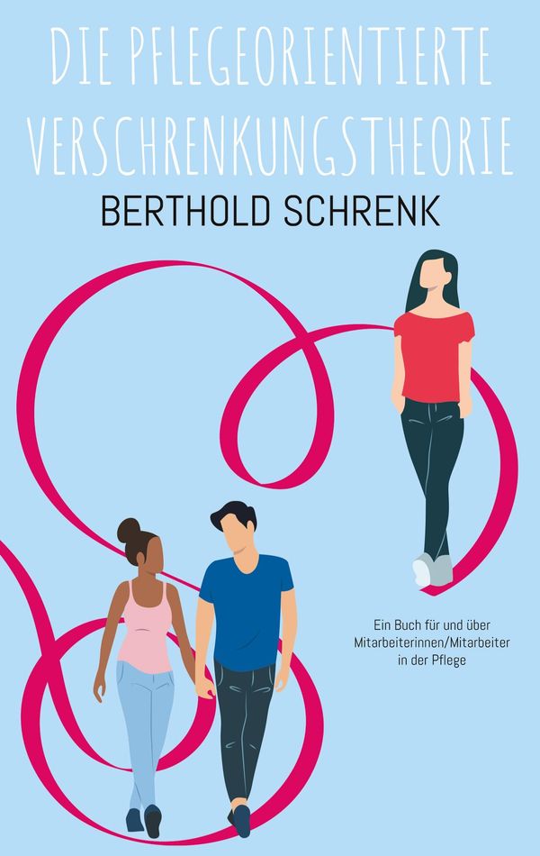 Die Pflegeorientierte Verschrenkungstheorie - Berthold Schrenk (Buch)
