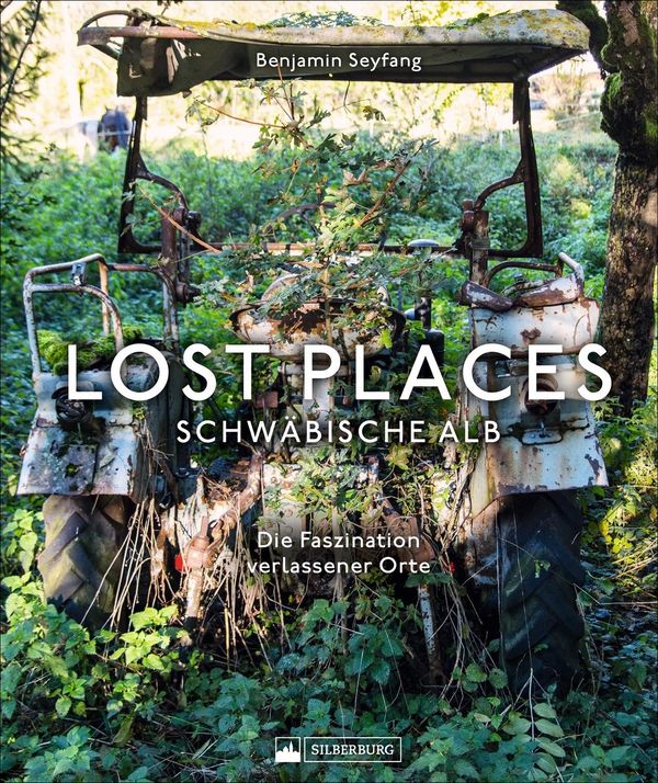 Lost Places Schwäbische Alb - Benjamin Seyfang (Buch)