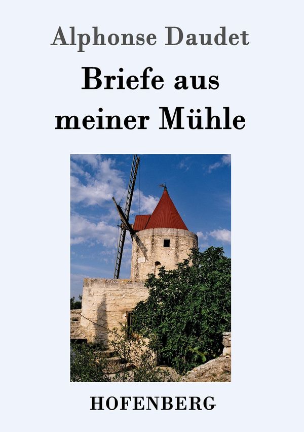 Briefe aus meiner Mühle - Alphonse Daudet (Buch)