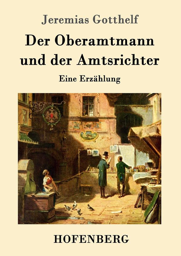 Der Oberamtmann und der Amtsrichter - Jeremias Gotthelf (Buch)