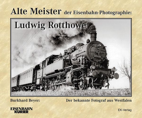 Alte Meister der Eisenbahn-Photographie: Ludwig Rotthowe (Buch)