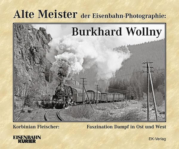 Alte Meister der Eisenbahn-Photographie: Burkhard Wollny (Buch)