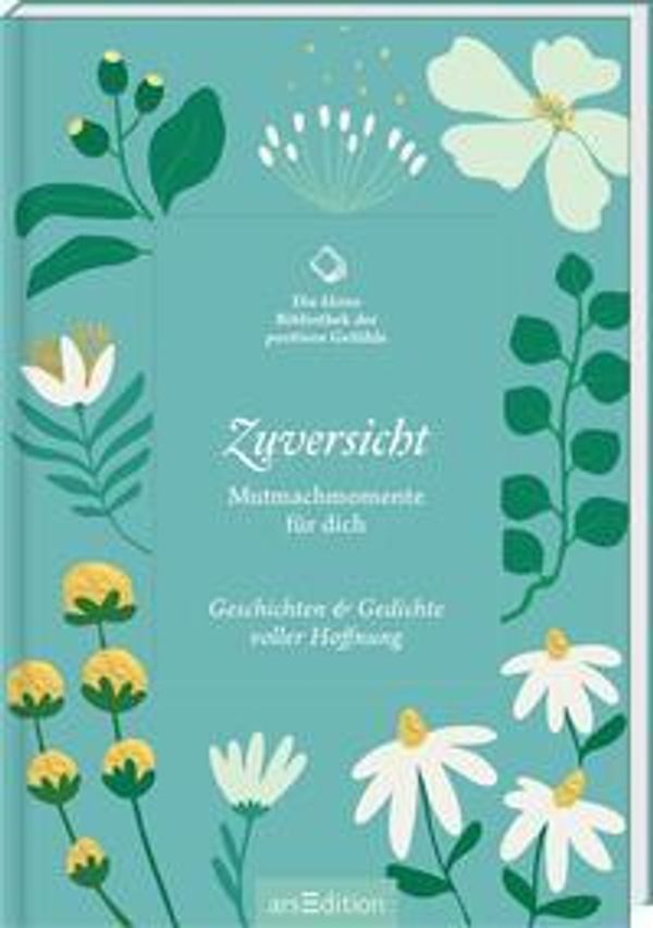 Die kleine Bibliothek der positiven Gefühle: Zuversicht (Buch)
