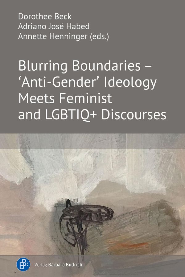 Blurring Boundaries - Anti-Gender Ideology Meets Feminist and LGBTIQ+ Discourses
