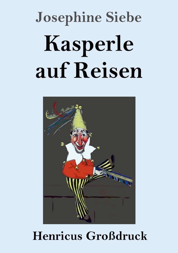 Kasperle auf Reisen (Großdruck) - Josephine Siebe (Buch)