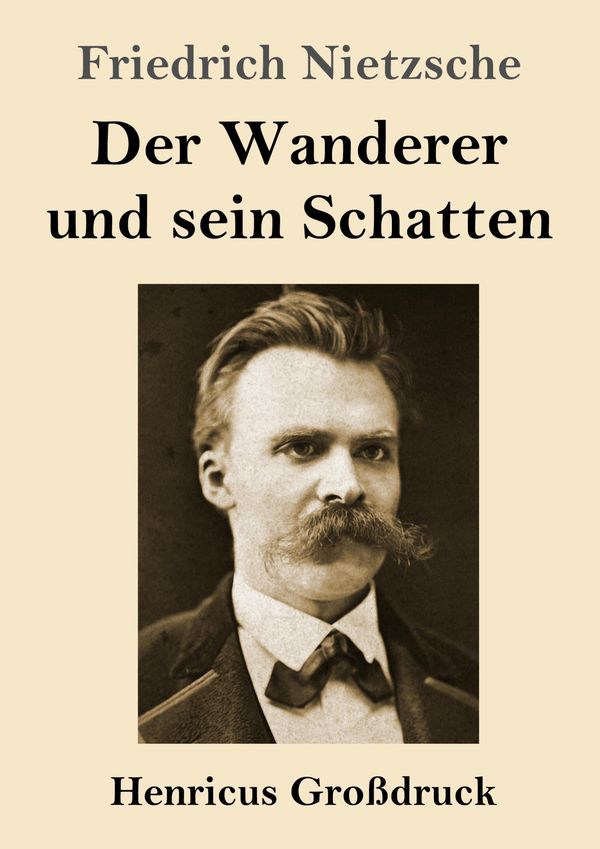 Der Wanderer und sein Schatten (Großdruck) - Friedrich Nietzsche