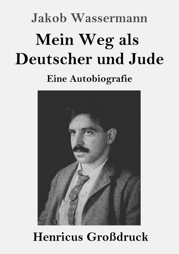 Mein Weg als Deutscher und Jude (Großdruck) - Jakob Wassermann (Buch)