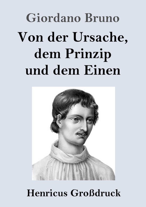 Von der Ursache, dem Prinzip und dem Einen (Großdruck) (Buch)