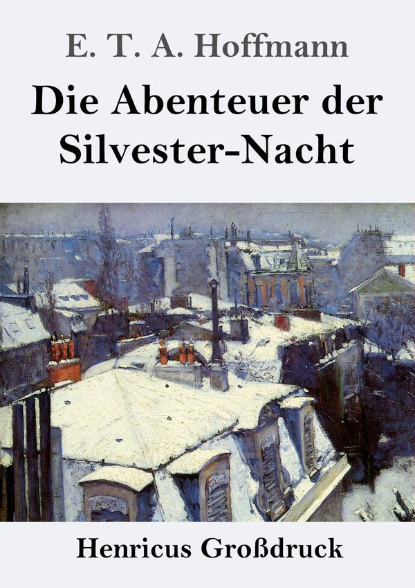 Die Abenteuer der Silvester-Nacht (Großdruck) - E. T. A. Hoffmann