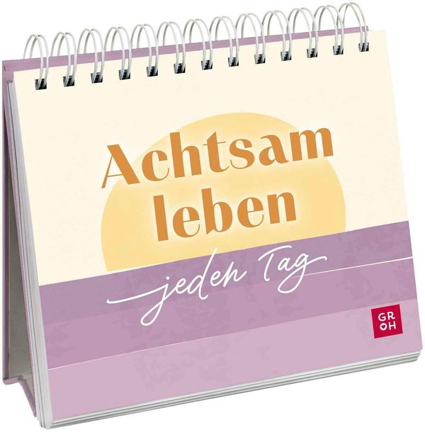 Achtsam leben - jeden Tag - Ursula Kohaupt (Buch)