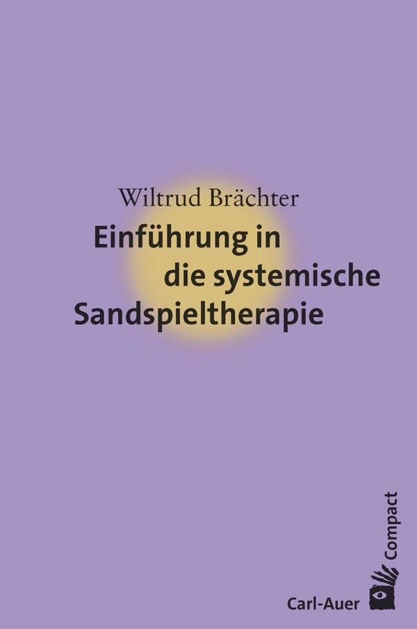Einführung in die systemische Sandspieltherapie - Wiltrud Brächter