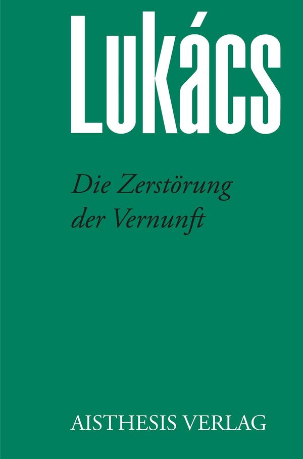 Die Zerstörung der Vernunft - Georg Lukács (Buch)