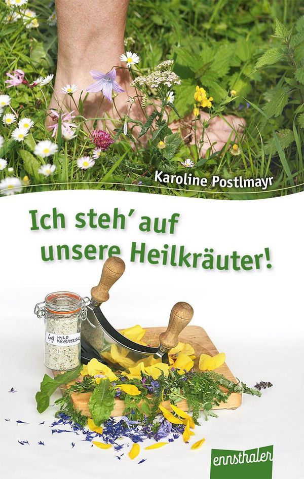 Ich steh auf unsere Heilkräuter - Karoline Postlmayr (Buch)