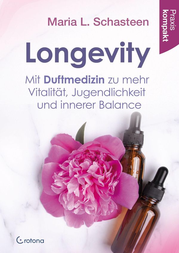 Longevity - Mit Duftmedizin zu mehr Vitalität, Jugendlichkeit und i...