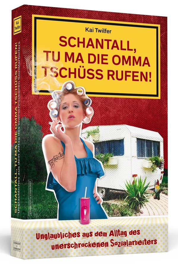 Schantall, tu ma die Omma Tschüss rufen! - Kai Twilfer (Buch)