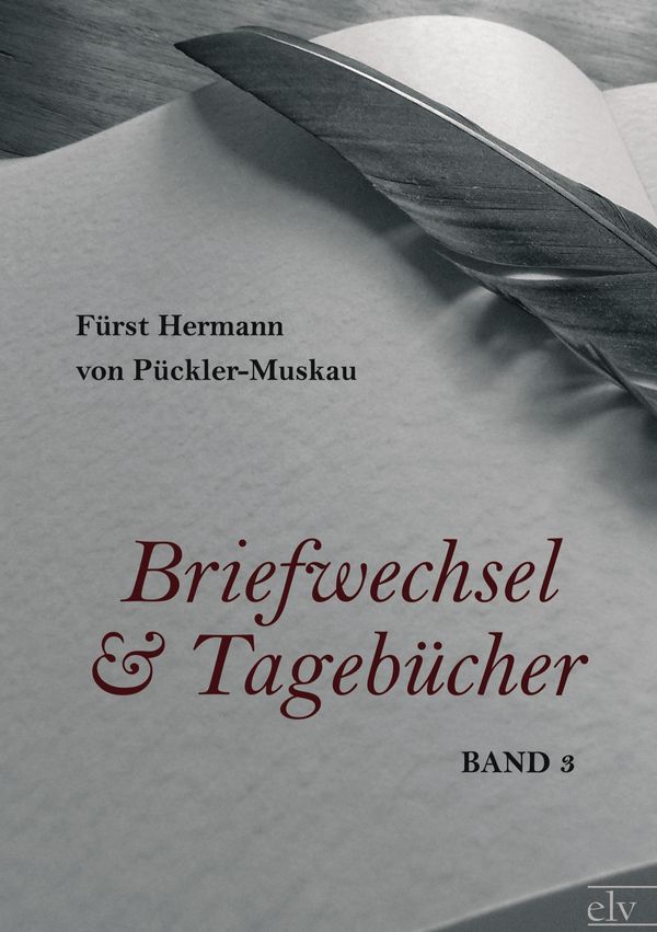 Briefwechsel und Tagebücher - Fürst Hermann von Pückler-Muskau (Buch)