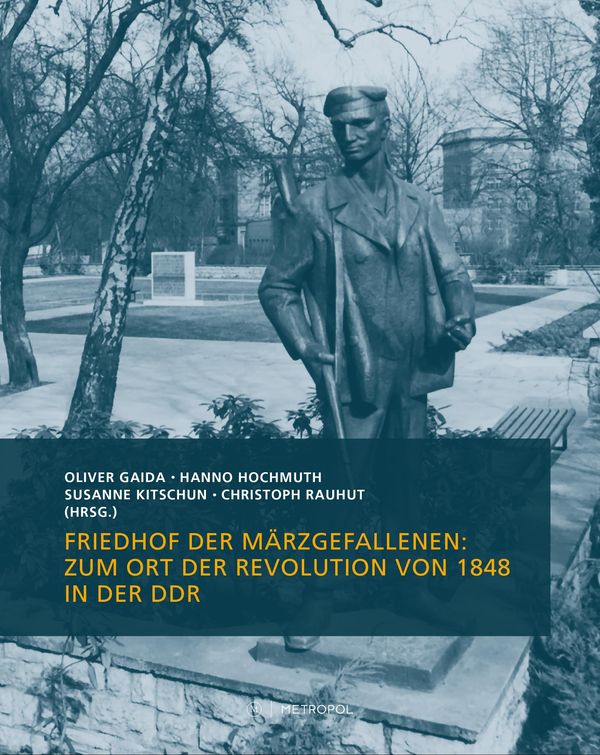 Friedhof der Märzgefallenen: Zum Ort der Revolution von 1848 in der...