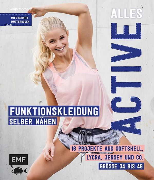 Alles Active - Funktionskleidung selber nähen - Svenja Morbach (Buch)