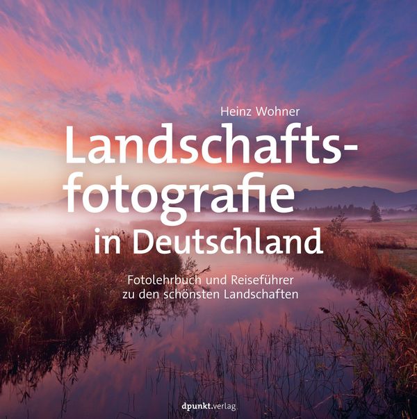 Landschaftsfotografie in Deutschland - Heinz Wohner (Buch)