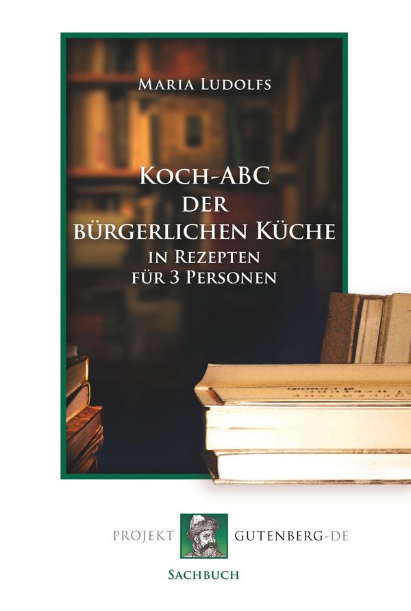 Koch-ABC der bürgerlichen Küche in Rezepten für 3 Personen (Buch)