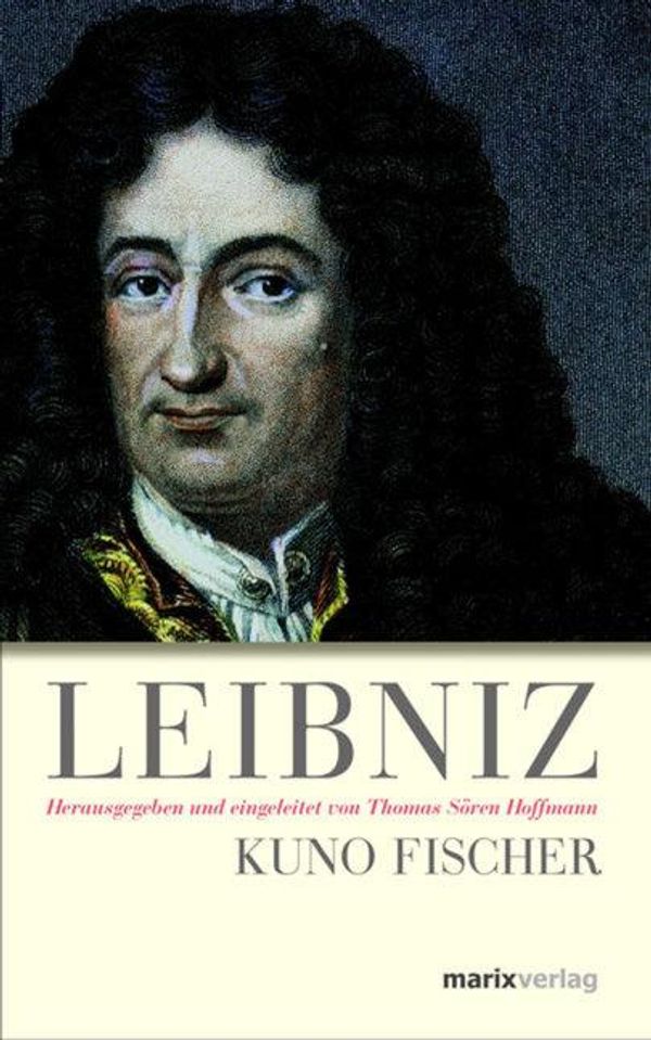 <b>Kuno Fischer</b>: Leibniz - 9783865391636
