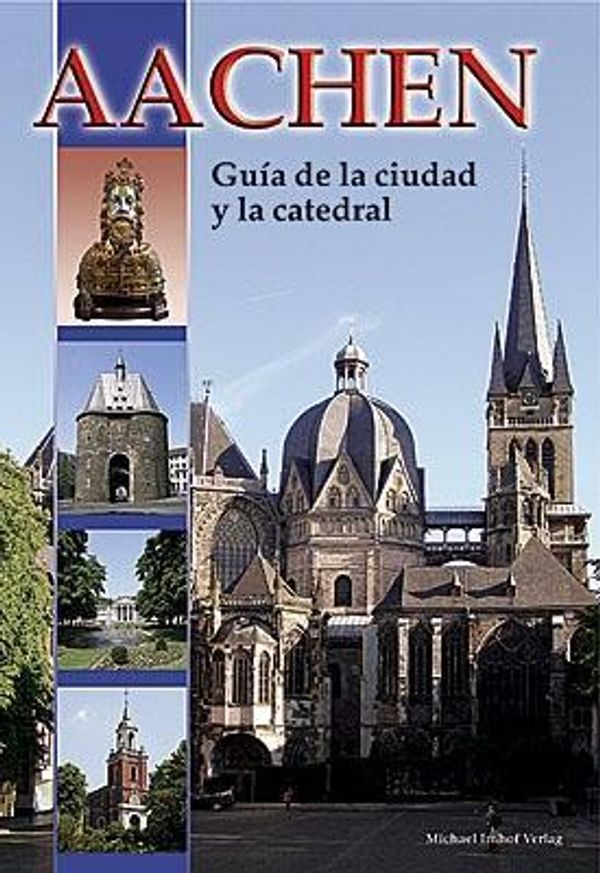 Aachen - Guía de la ciudad y la catedral - Ines Dickmann (Buch)