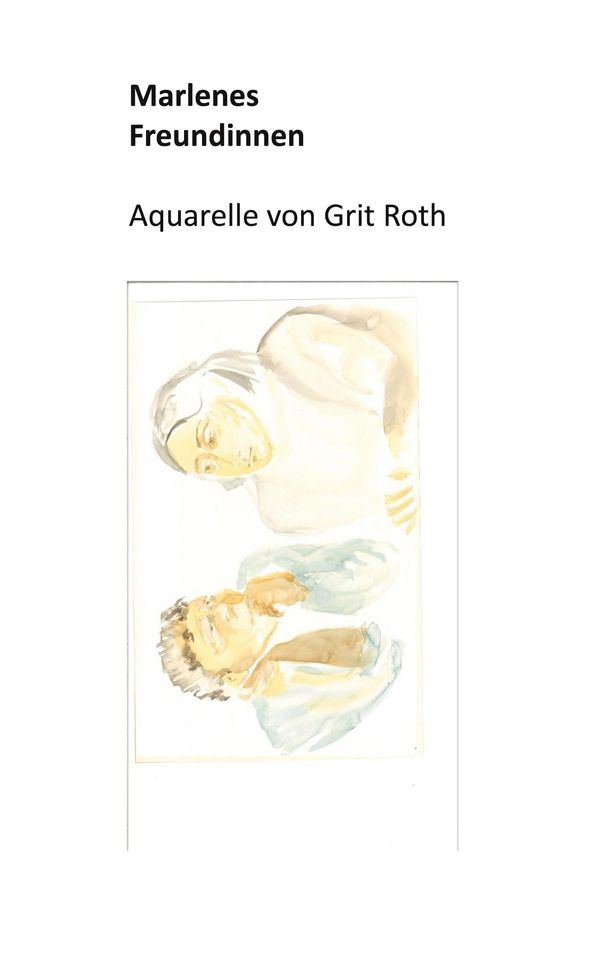 Marlenes Freundinnen - Grit Roth (Buch)
