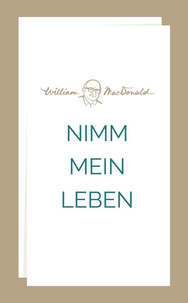 Nimm mein Leben - William Macdonald (Buch)
