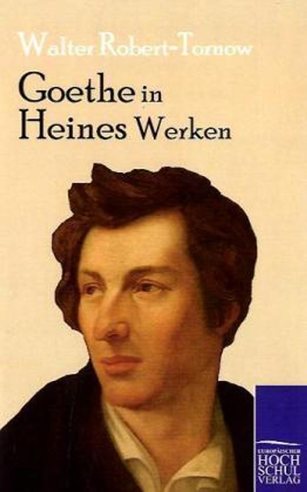 <b>Walter Robert</b>-Tornow: Goethe in Heines Werken - 9783867413459