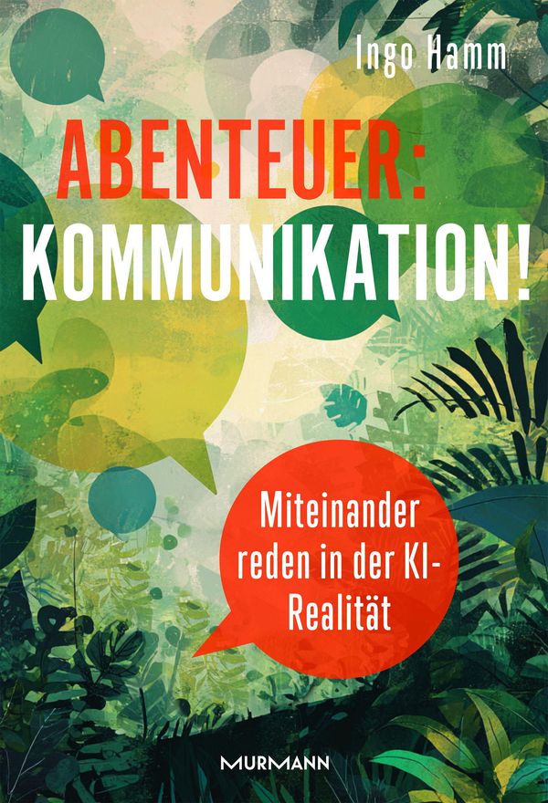 Abenteuer: Kommunikation! Miteinander reden in der KI-Realität. (Buch)