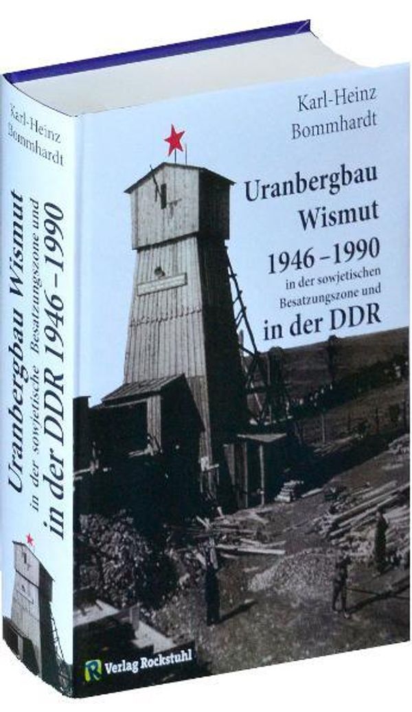 Uranbergbau Wismut 1946-1990 in der sowjetischen Besatzungszone und...